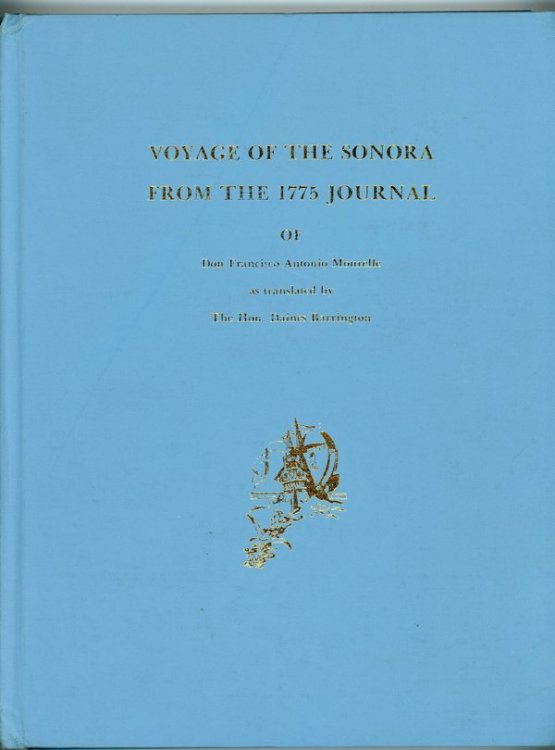 VOYAGE OF THE SONORA FROM THE 1775 JOURNAL of Don Francisco Antonio Mourelle as translated by The Hon. Daines Barrington