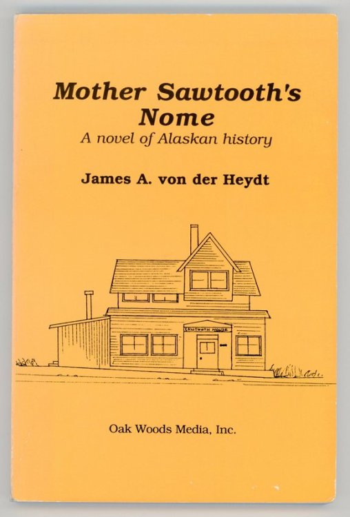 Mother Sawtooth's Nome: A novel of Alaskan history