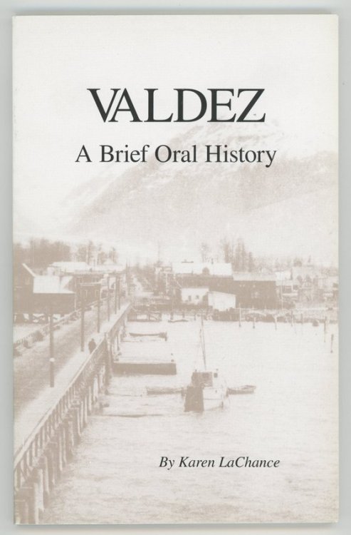 VALDEZ: A Brief Oral History