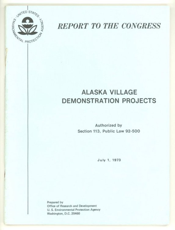 Report to Congress, "Alaska Village Demonstration Projects", July 1, 1973. Authorized by Section 113, P. L. 92-500