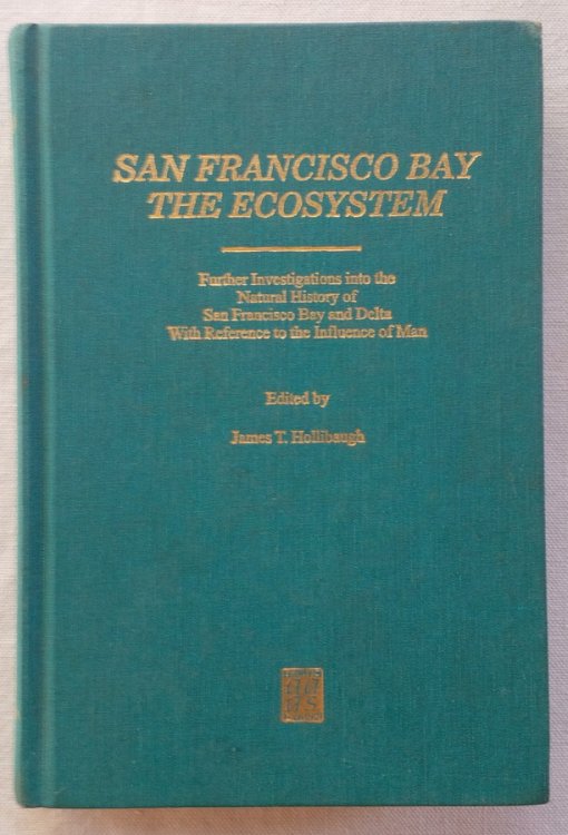 San Francisco Bay: The Ecosystem Further Investigations into the Natural History of San Francisco Bay and Delta, With References to the Influence of Man