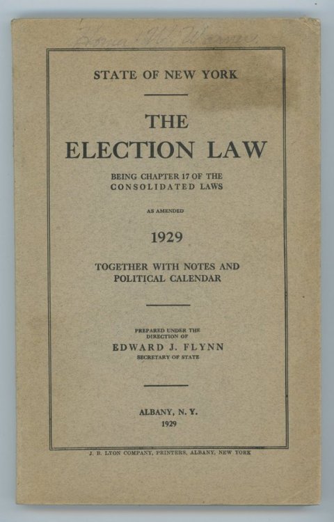 State of New York. THE ELECTION LAW being Chapter 17 of the Consolidated Laws as amended 1929. Together with Notes and Political Calendar.