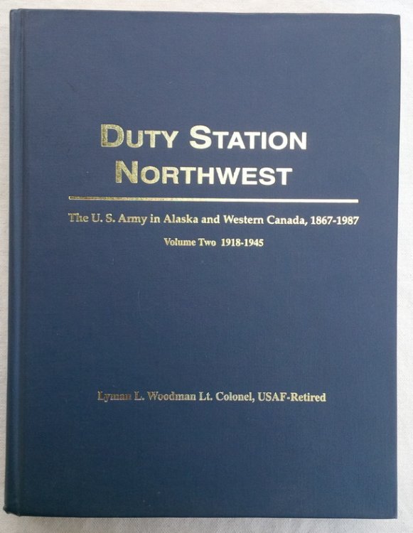 Duty Station Northwest: The U. S. Army in Alaska and Western Canada, 1867-1987, Volume Two 1918-1945