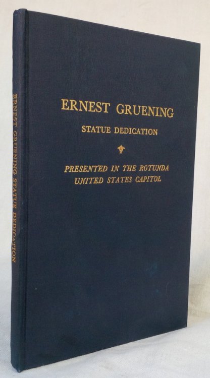 Acceptance of the Statue of Senator Ernest Gruening. Presented by the State of Alaska