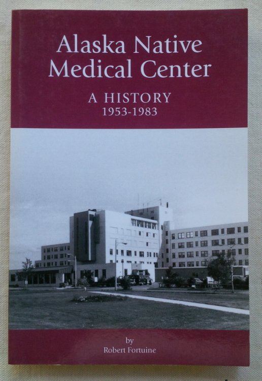 Alaska Native Medical Center, A History, 1953-1983