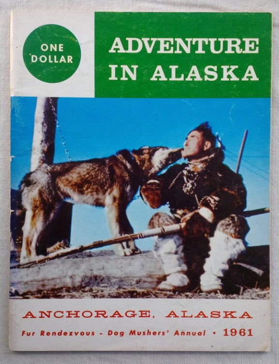 ADVENTURES IN ALASKA - 1961 Fur Rendezvous - Dog Musher's Annual