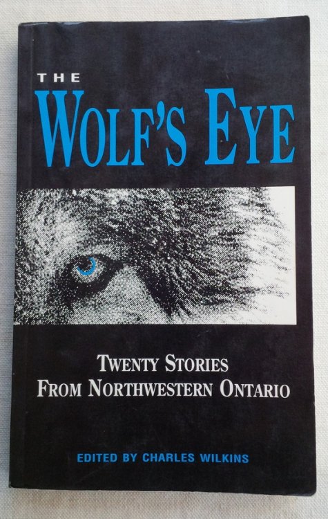 The Wolf's Eye: Stories from Northwestern Ontario