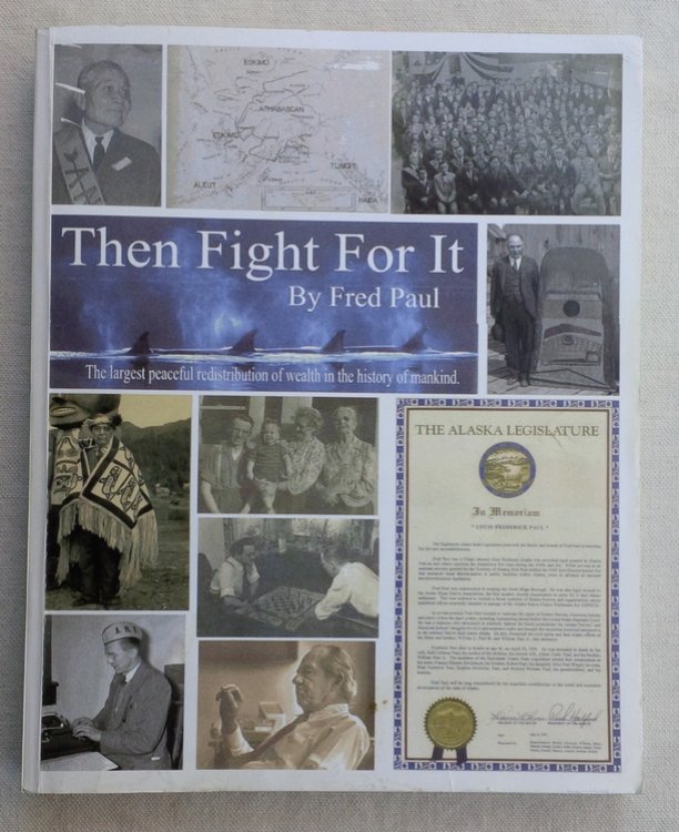 Then Fight for It!: The Largest Peaceful Redistribution of Wealth in the History of Mankind and the Creation of the North Slope Borough