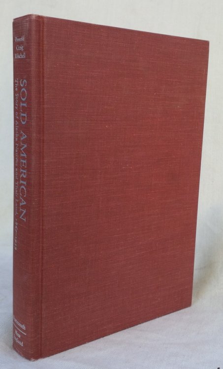 Sold American: The Story of Alaska Natives and Their Land, 1867-1959; The Army to Statehood