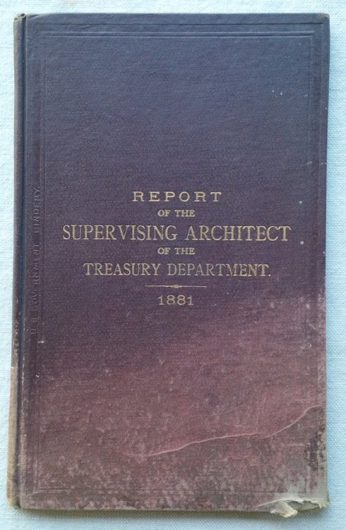 Report of the Supervising Architect of the Treasury Department. 1881.