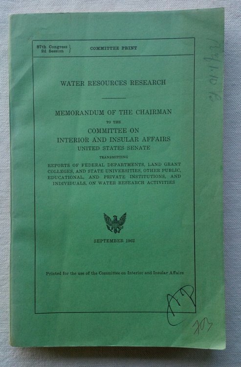 Water Resources Research. Memorandum of the Chairman to the Committee on Interior and Insular Affairs, United States Senate, transmitting reports . on Water Research Activities