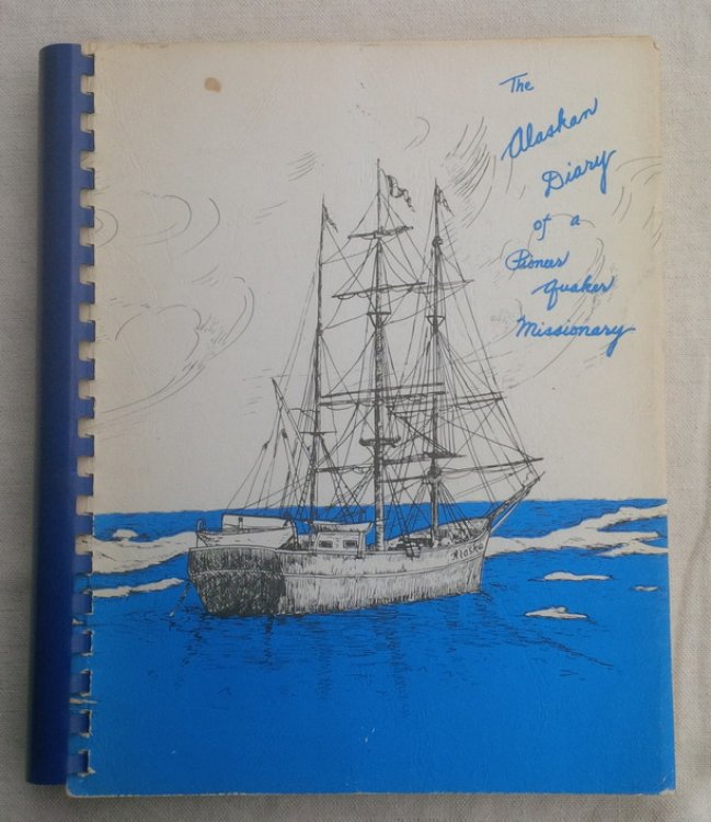 The Alaskan Diary of a Pioneer Quaker Missionary (cover title) / Diary of Martha E. Hadley