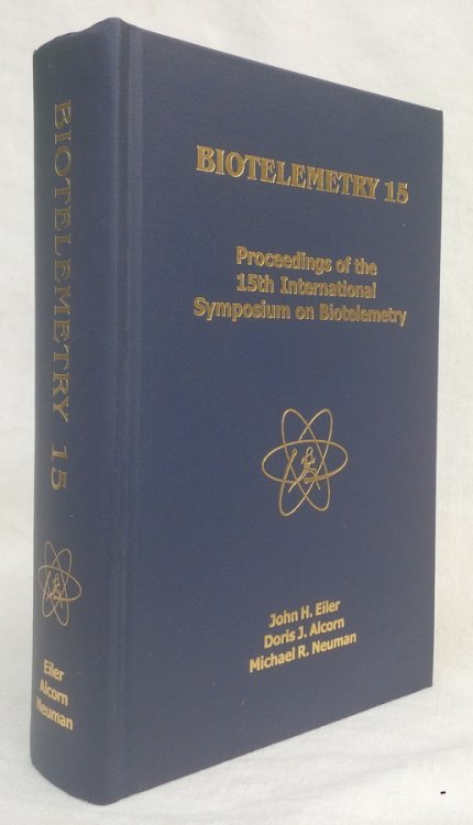 BIOTELEMETRY 15: Proceedings of the 15th International Symposium on Biotelemetry, Juneau, Alaska, USA, May 9-14, 1999