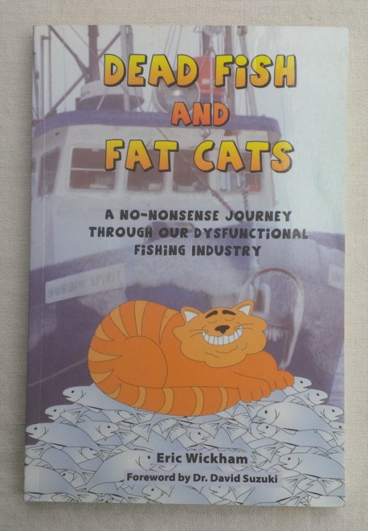 Dead Fish and Fat Cats: A No-Nonsense Journey Through Our Dysfunctional Fishing Industry