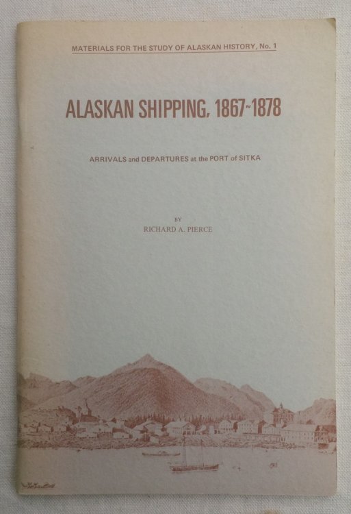 ALASKAN SHIPPING, 1867-1878: Arrivals and Departures at the Port of Sitka