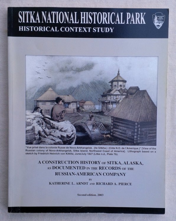 Sitka National Historical Park Historical Context Study. A Construction History of Sitka, Alaska, as Documented in the Records of the Russian-Ameri can Company.
