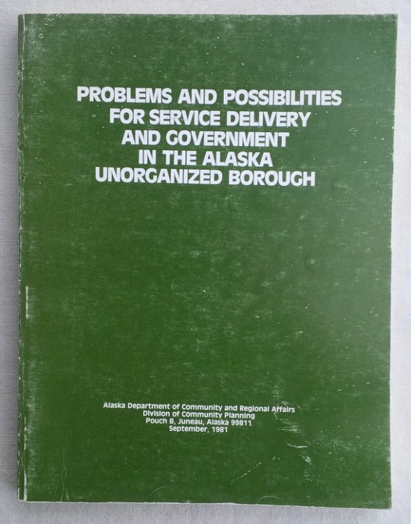 Problems and Possibilities for Service Delivery and Government in the Alaska Unorganized Borough