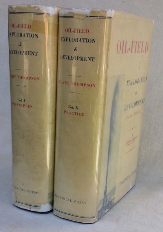 OIL-FIELD EXPLORATION AND DEVELOPMENT: A Practical Guide for Oil-Field Prospectors and Operators (Vol. I - Principles and Vol. II - Practice; set complete in two volumes)