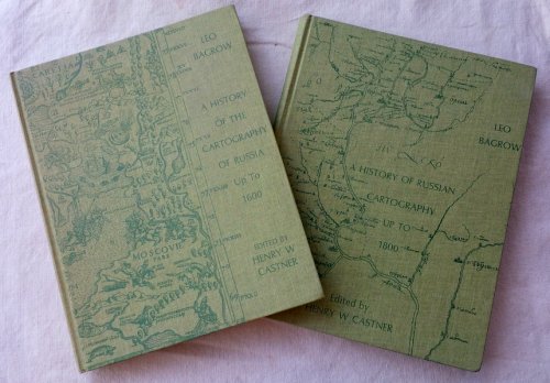 A History of the Cartography of Russia Up to 1600 / A History of Russian Cartography Up to 1800 (Two Volumes)