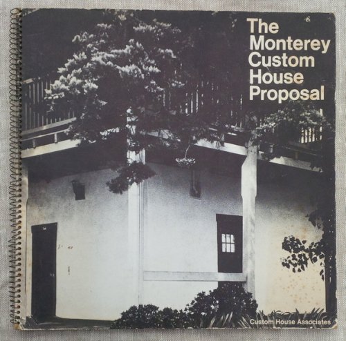 [City Planning] [Monterey, California] The Monterey Custom House Proposal