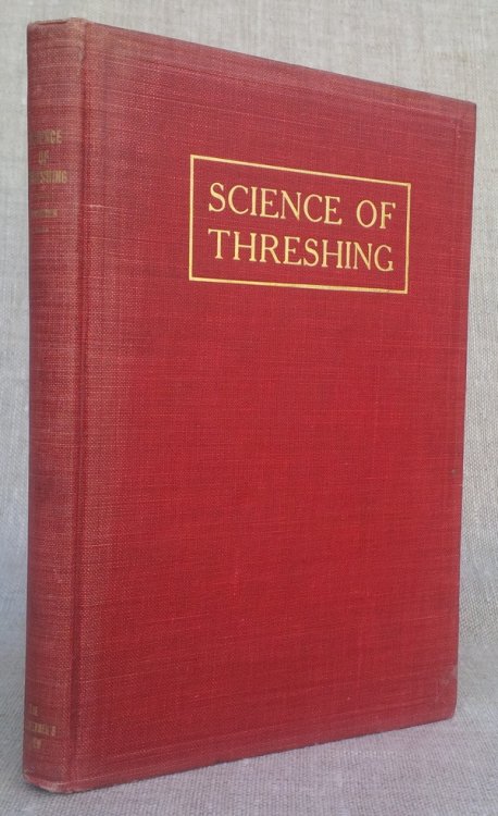 SCIENCE OF THRESHING: Treating the Operation, Management and Care of Threshing Machinery