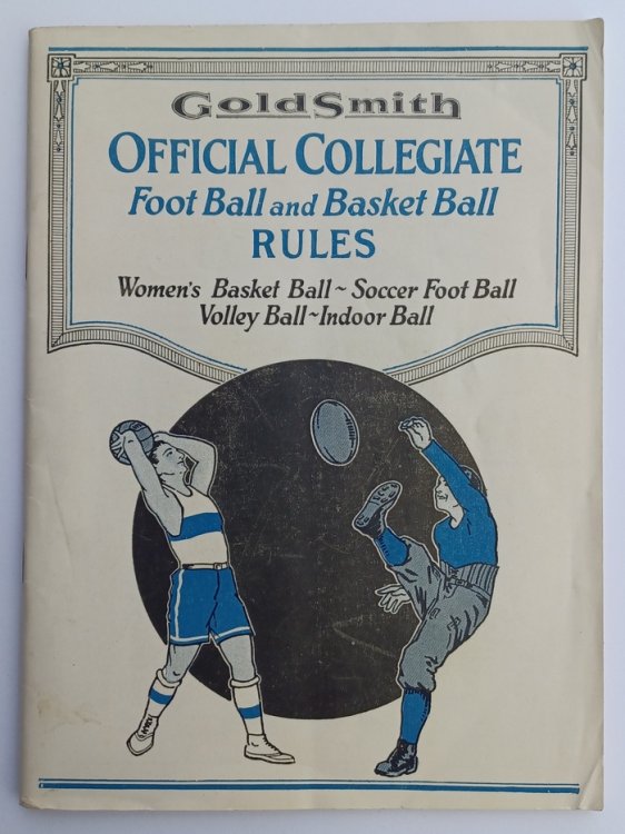 Official Collegiate Foot Ball and Basket Ball RULES Women's Basket Ball - Soccer Foot Ball - Volley Ball - Indoor Ball