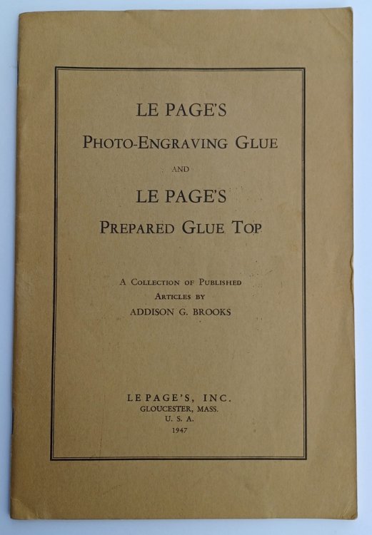 Le Page's Photo-Engraving Glue and Le Page's Prepared Glue Top A Collection of Published Articles