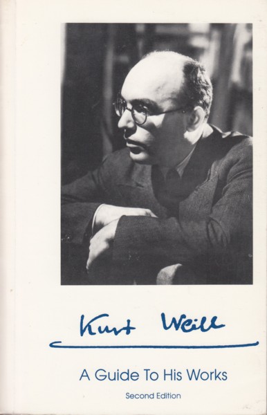Kurt Weill - A Guide to His Works
