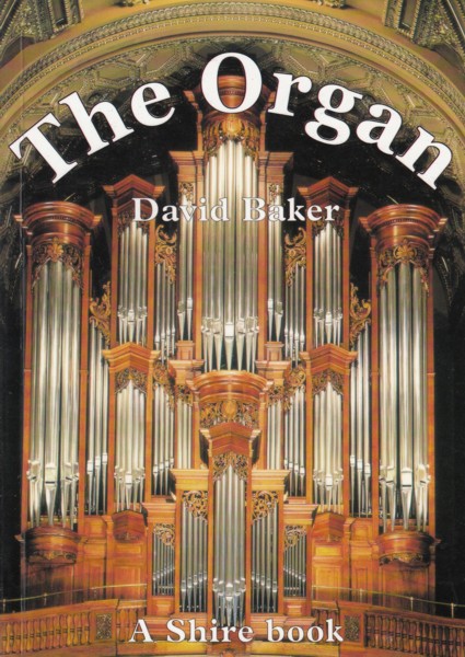 The Organ - A guide to it's construction, history, usage and music.