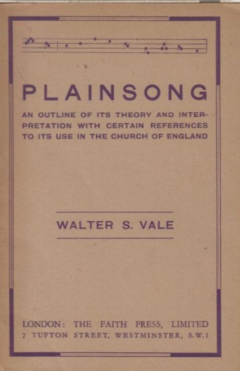 Plainsong - An outline of its Theory and Interpretation with Certain References to its use in the Church of England