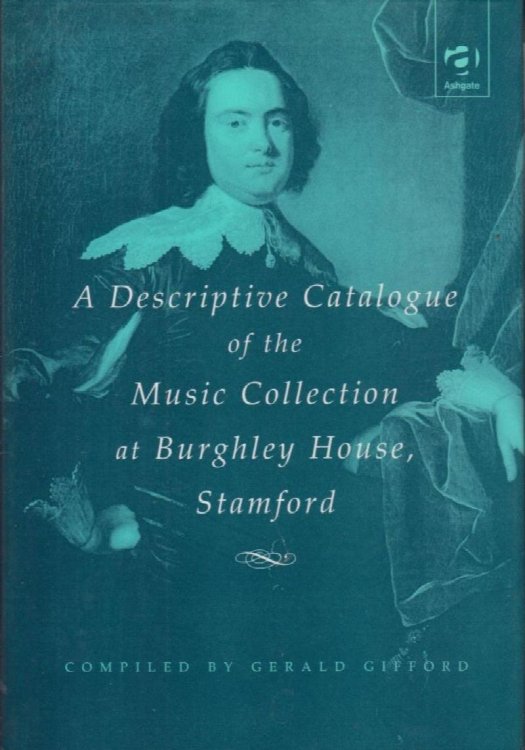 A Descriptive Catalogue of the Music Collection at Burghley House, Stamford