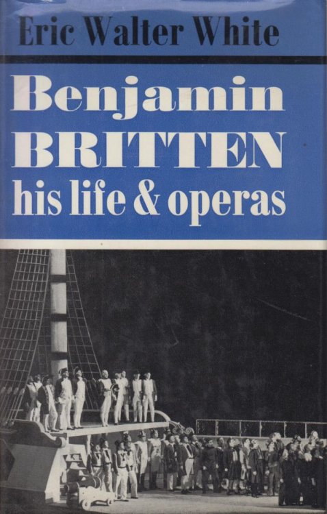 Benjamin Britten His Life & Operas