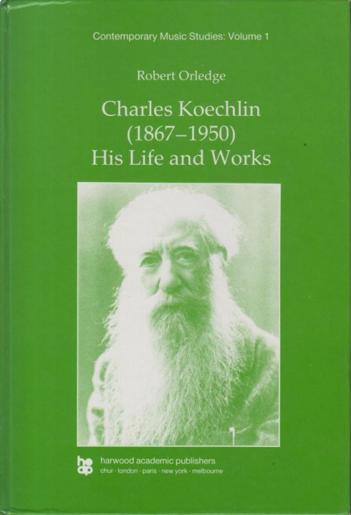 Charles Koechlin (1867-1950 His Life and Works