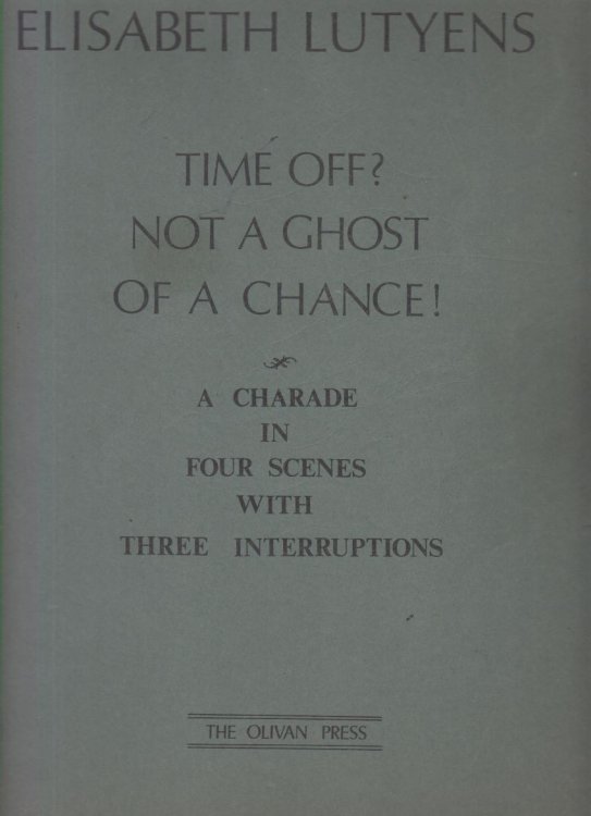 Time Off Not a Ghost of a Chance! A Charade in Four Scenes with Three Interruptions - Full Score