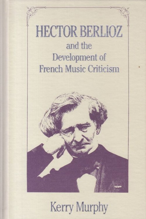 Hector Berlioz and the Development of French Music Criticism