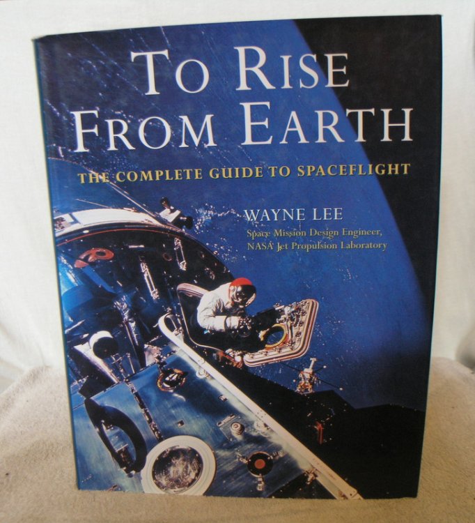 To Rise from Earth the Complete Guide to Spacflight