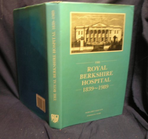 The Royal Berkshire Hospital 1839-1989
