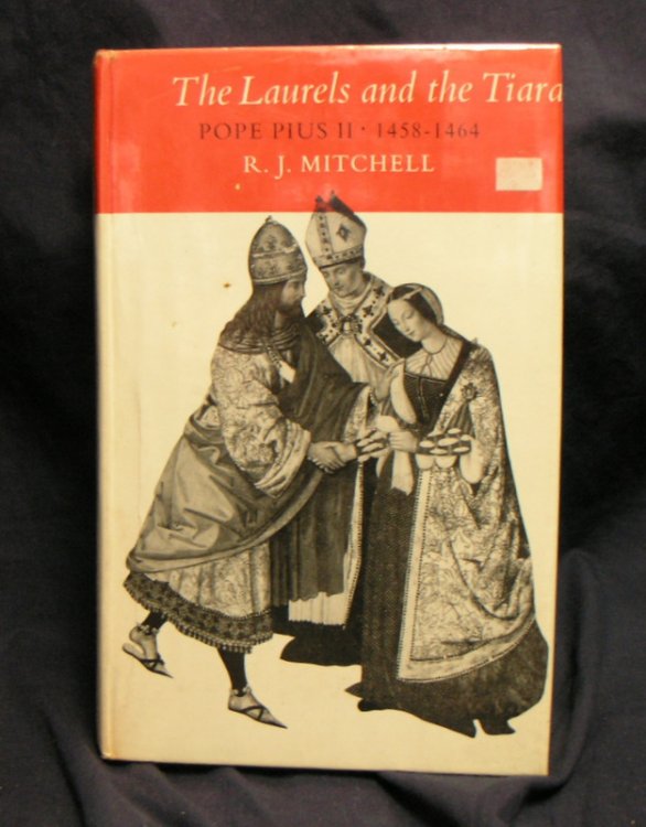 The Laurels and the Tiara Pope Pius 11 1458-1464