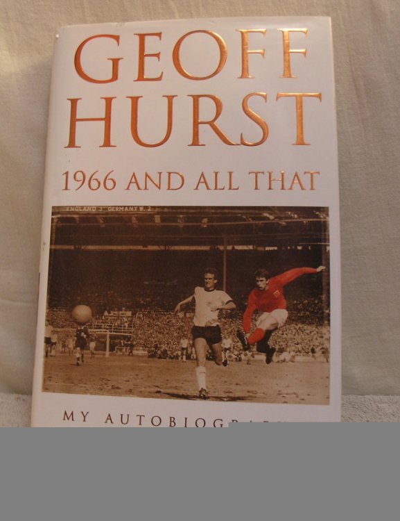 Geoff Hurst - 1966 and all that - my autobiography