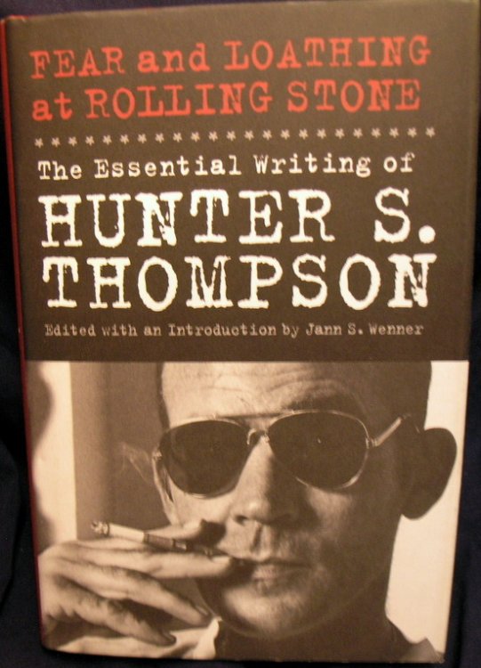 Fear and Loathing at Rolling Stone: The Essential Writing of Hunter S. Thompson