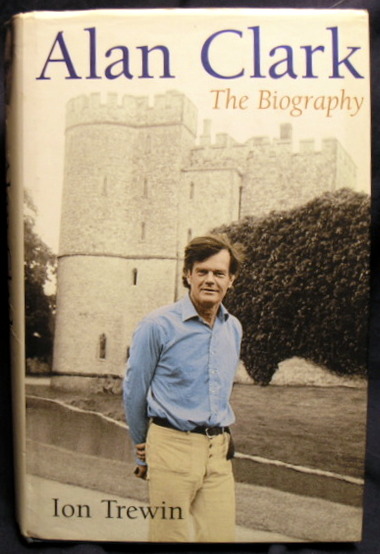 Alan Clark: The Biography.