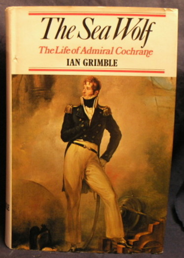 The SeaWolf : The Life of Admiral Cochrane