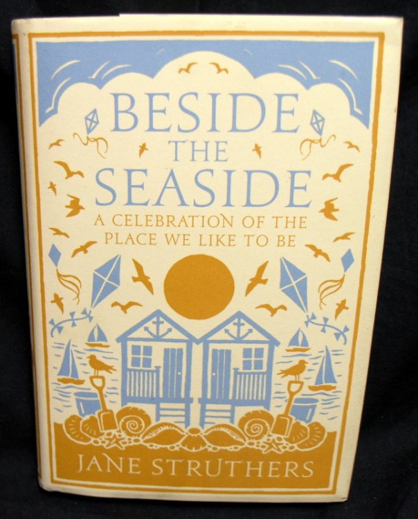 Beside the Seaside: A Celebration of the Place We Like to Be