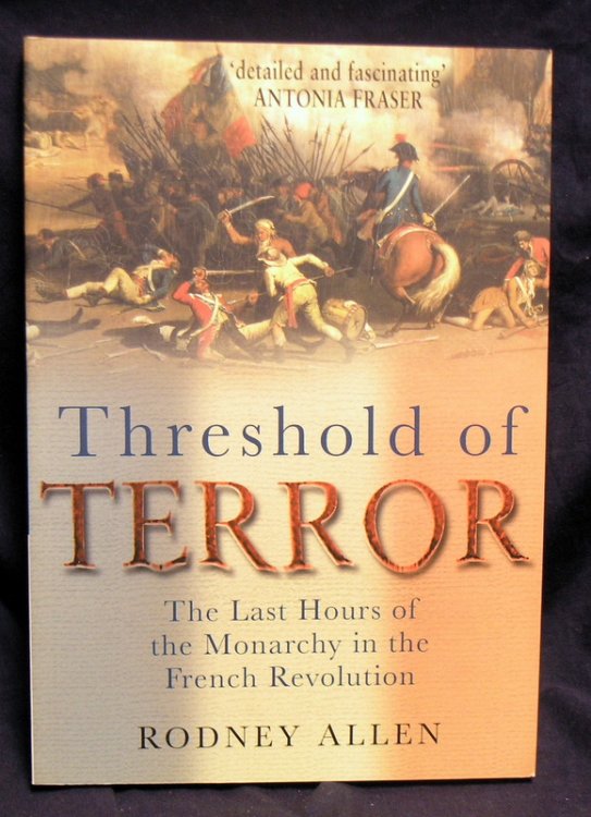 Threshold of Terror: The Last Hours of the Monarchy in the French Revolution.