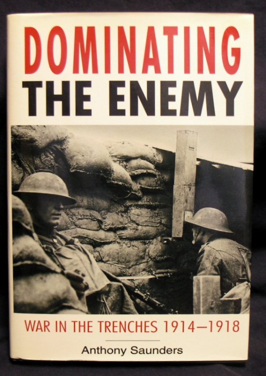 Dominating the Enemy: War in the Trenches 1914 - 1918