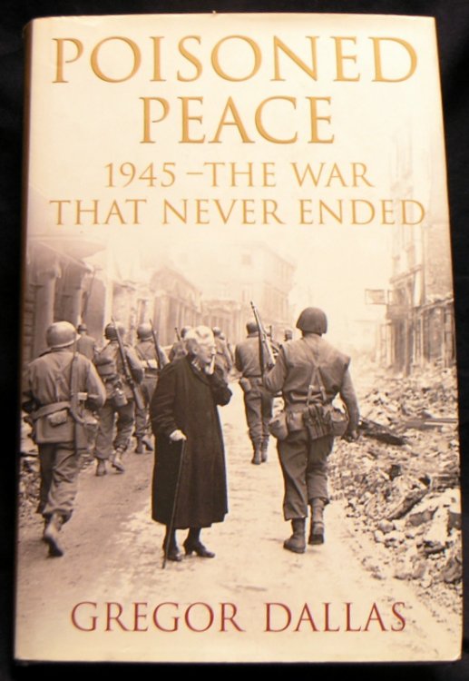 Poisoned Peace: 1945 - The War That Never Ended.