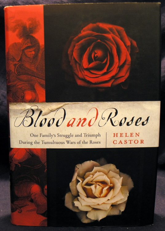 Blood and Roses: One Family's Struggle and Triumph During the Tumultuous Wars of the Roses