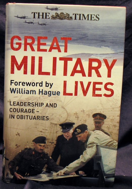 The Times Great Military Lives: Leadership and Courage - A Century in Obituaries (Times (Times Books))