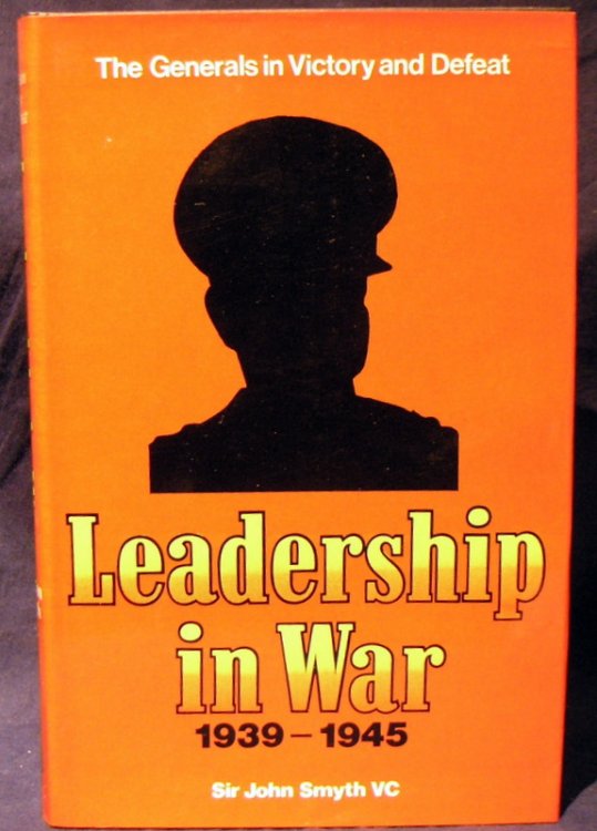 Leadership in War 1939 - 1945: The Generals in Victory and Defeat.