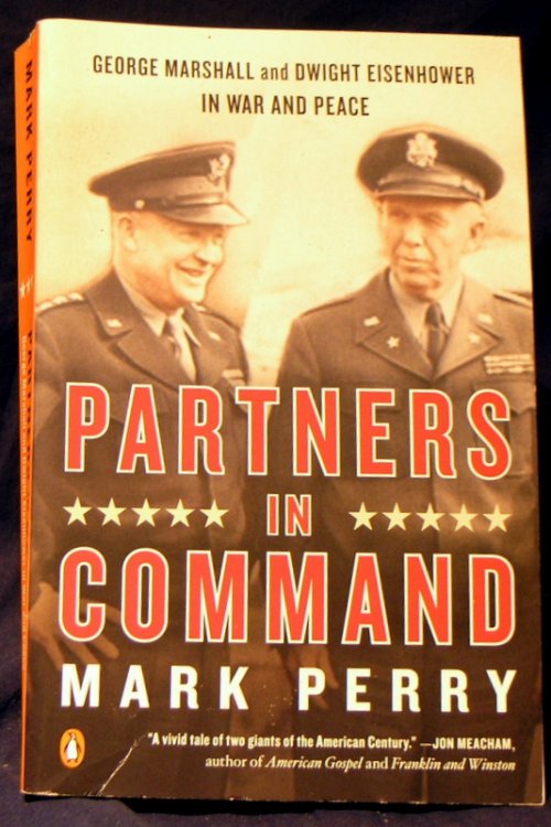Partners in Command: George Marshall and Dwight Eisenhower in War and Peace
